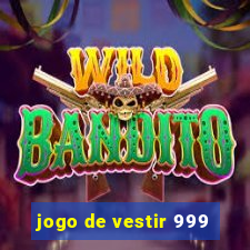 jogo de vestir 999